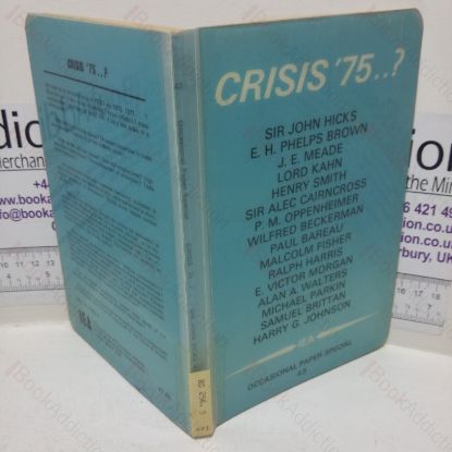 Picture of Crisis '75? (Institute of Economic Affairs Occasional Paper Special, No. 43)