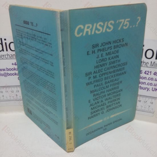 Picture of Crisis '75? (Institute of Economic Affairs Occasional Paper Special, No. 43)
