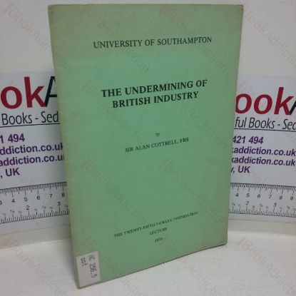 Picture of The Undermining of British Industry (The Twenty-fifth Fawley Foundation Lecture, 1979)