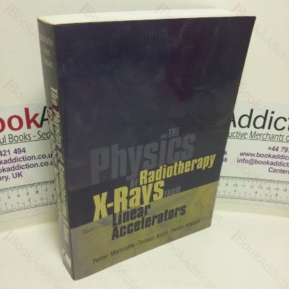 Picture of The Physics of Radiotherapy X-rays from Linear Accelerators