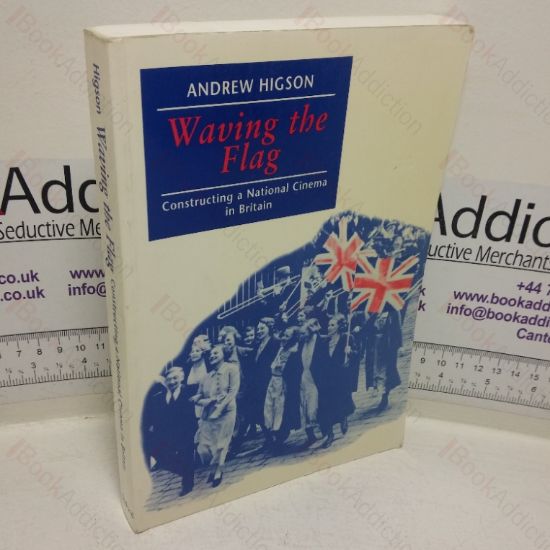 Picture of Waving the Flag: Constructing a National Cinema in Britain