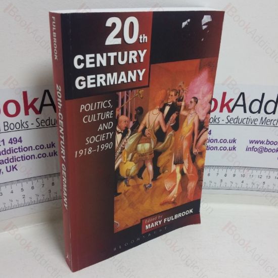Picture of 20th Century Germany: Politics, Culture and Society, 1918-1990