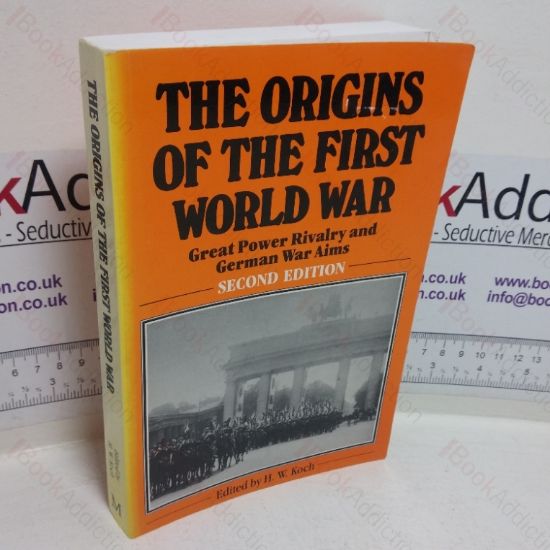 Picture of The Origins of the First World War: Great Power Rivalry and German War Aims