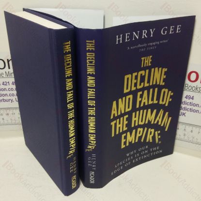 Picture of The Decline and Fall of the Human Empire: Why Our Species is on the Edge of Extinction