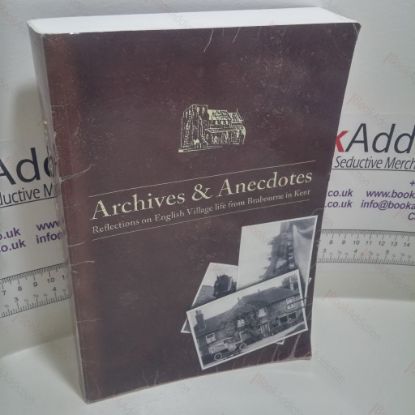 Picture of Archives and Anecdotes : Reflections on English Village Life from Brabourne in Kent
