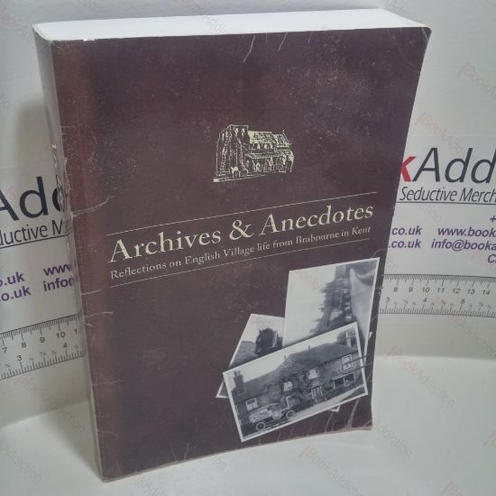 Picture of Archives and Anecdotes : Reflections on English Village Life from Brabourne in Kent