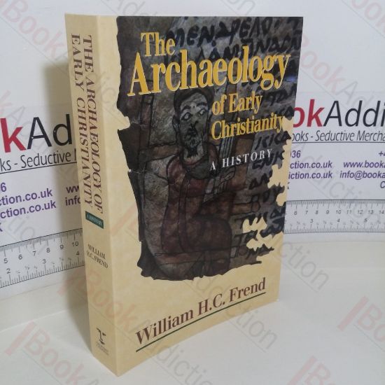 Picture of The Archaeology of Early Christianity: A History