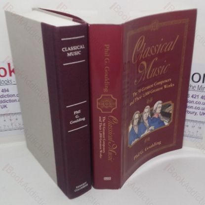 Picture of Classical Music: The 50 Greatest Composers and Their 1000 Greatest Works