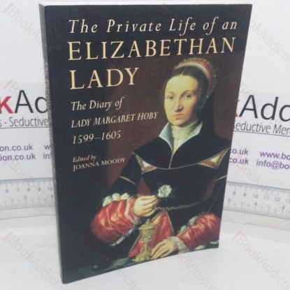 Picture of The Private Life of an Elizabethan Lady: The Diary of Lady Margaret Hoby, 1599-1605