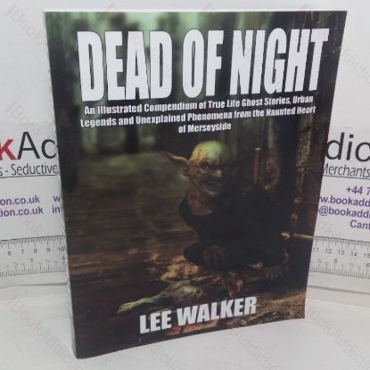 Picture of Dead of Night: An Illustrated Compendium of True Life Ghost Stories, Urban Legends and Unexplained Phenomena from the Haunted Heart of Merseyside