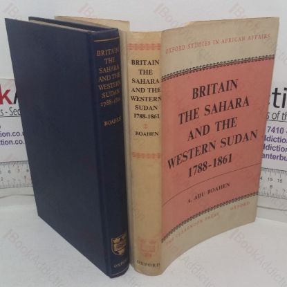 Picture of Britain, The Sahara and the Western Sudan, 1788-1861 (Oxford Studies in African Affairs series)