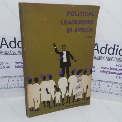 Picture of Political Leadership in Africa: Post-independence Generational Conflict in Upper Volta, Senegal, Niger, Dahomey and the Central African Republic (Hoover Institution Studies, No. 18)