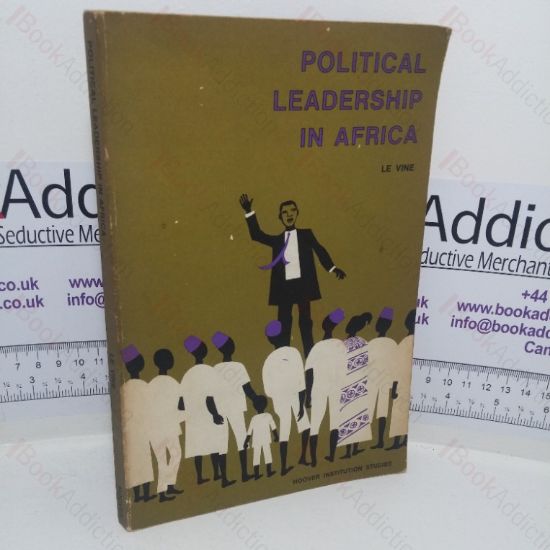 Picture of Political Leadership in Africa: Post-independence Generational Conflict in Upper Volta, Senegal, Niger, Dahomey and the Central African Republic (Hoover Institution Studies, No. 18)