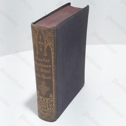 Picture of Emblems, Divine and Moral;  The School of the HeArt,  and Hieroglyphics of the Life of Man (2 volumes bound in one)