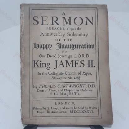 Picture of Sermon Preached Upon the Anniversary Solemnity of the Happy Inauguration of Our Dread Soveraign Lord, King James II in the Collegiate Church of Ripon,  February 6th 1686