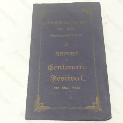 Picture of Report of the Centenary Festival of the Amphibious Lodge, No. 258, Heckmondwike, 6 May 1903