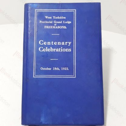 Picture of West Yorkshire Provincial Grand Lodge of Freemasons : Record of Centenary Celebrations at Sheffield, October 1922