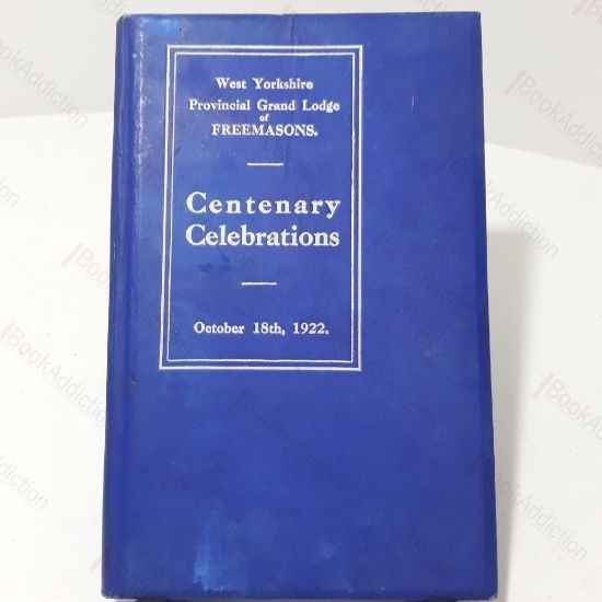 Picture of West Yorkshire Provincial Grand Lodge of Freemasons : Record of Centenary Celebrations at Sheffield, October 1922
