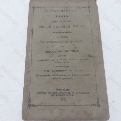 Picture of A Statement of Facts Relating to the Sulphur Wells, Low-Harrogate, Containing the Affradvits of the Plaintiffs; the Reporti of the Trial; and Resolutions of a Public Meeting of the Inhabitants, accompanied by the Subscription Book
