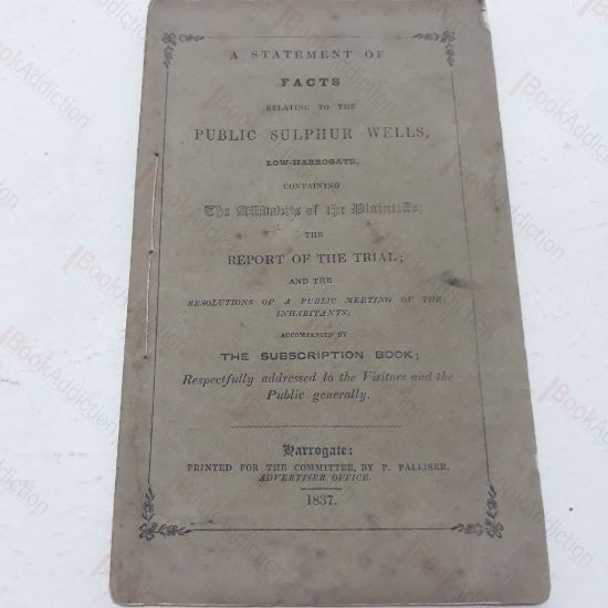 Picture of A Statement of Facts Relating to the Sulphur Wells, Low-Harrogate, Containing the Affradvits of the Plaintiffs; the Reporti of the Trial; and Resolutions of a Public Meeting of the Inhabitants, accompanied by the Subscription Book