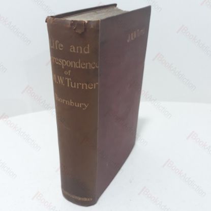 Picture of The Life of J M W Turner Founded on Letters and Papers Furnished by his Friends and Fellow Academicians