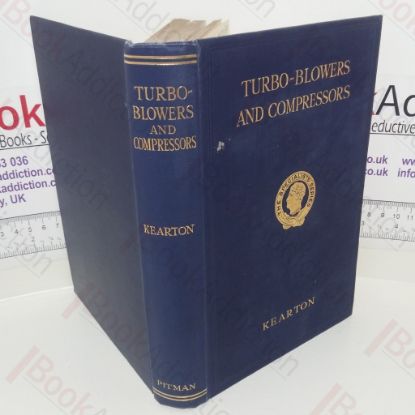 Picture of Turbo-Blowers and Compressors - A Complete Treatise for Designers, Works Engineers and Sutdents - Containing a Full Treatment of the Design Construction and Regulation of Turbo-Blowing and Compressing Plant