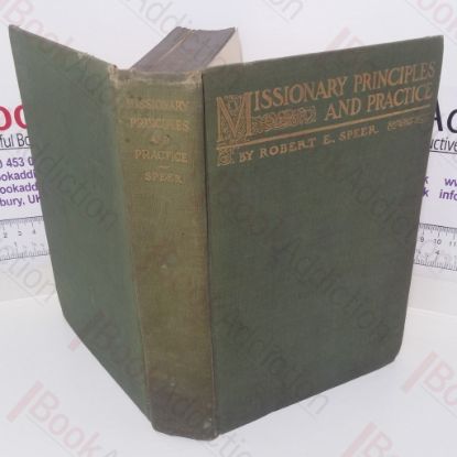 Picture of Missionary Principles and Practice: A Discussion of Christian Missions and of Some Criticisms Upon Them