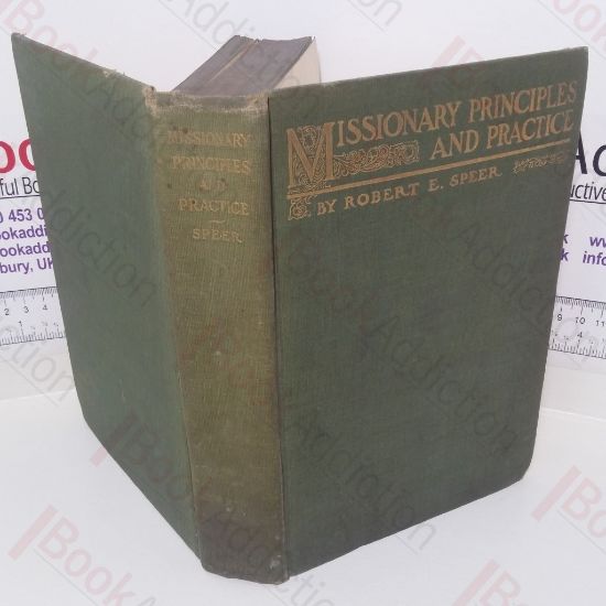 Picture of Missionary Principles and Practice: A Discussion of Christian Missions and of Some Criticisms Upon Them