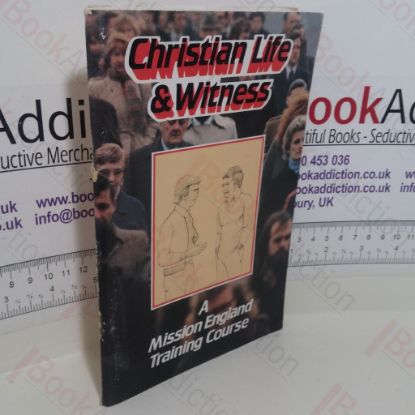 Picture of Christian Life and Witness: A Mission England Training Course
