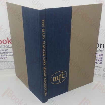 Picture of The Mary Flagler Cary Music Collection: Printed Books and Music, Manuscripts, Autograph Letters, Documents, Portraits