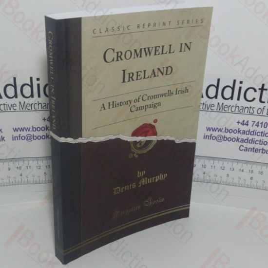 Picture of Cromwell in Ireland: A History of the Cromwell's Irish Campaign (Classic Reprint series)