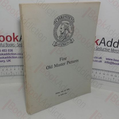 Picture of Christie's Fine Old Master Pictures: The Properties of an American Corporation, Mrs Siegfried Bratt of Zurich, the Late Ralph Edwards, Viscount Mountgarret, the Late D R Russell, the Late Dr E I Schapiro, the Late Mrs O M Stapleton-Cotton, the Late Jani Strasser, the Late Mrs R G Warren and from various sources to be sold at Auction by Christie Mason and Woods on Friday July 13 1979