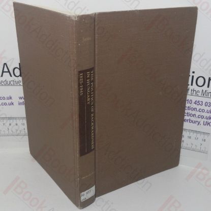 Picture of The Politics of Backwardness in Hungary, 1825-1945