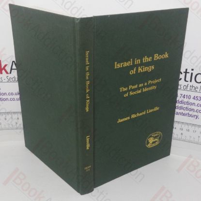 Picture of Israel in the Book of Kings: The Past as a Project of Social Identity (Journal for the Study  of the Old Testament Supplement series, 272)