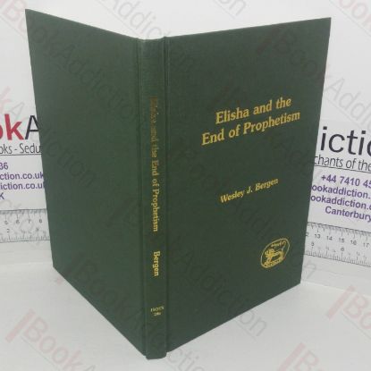 Picture of Elisha and the End of Prophetism (Journal for the Study of the Old Testament Supplement series. 286)