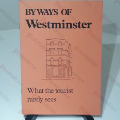 Picture of Byways of Westminster: What the Tourist Rarely Sees