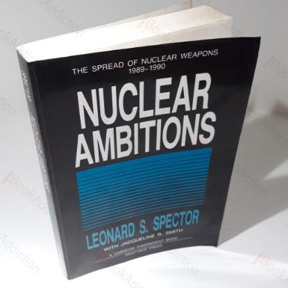 Picture of Nuclear Ambitions : The Spread Of Nuclear Weapons 1989-1990