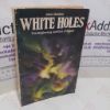 Picture of White Holes : Cosmic Gusher's in the Universe - The Beginning and End of Space