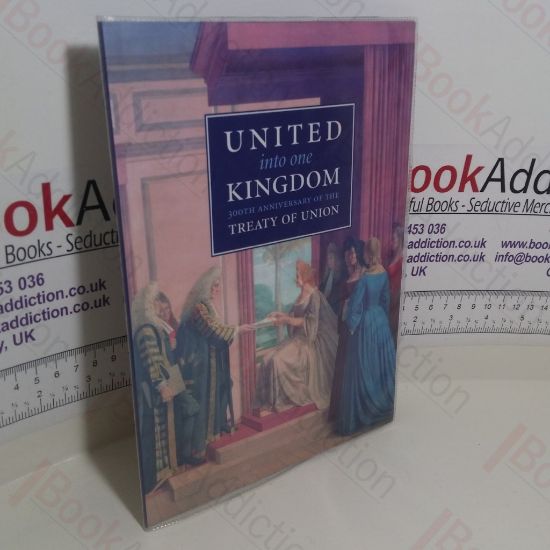 Picture of United Into One Kingdom: 300th Anniversary of the Treaty of Union
