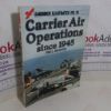 Picture of Carrier Air Operations Since 1945 (Warbirds Illustrated, No. 19)
