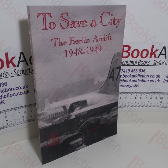 Picture of To Save a City : The Berlin Airlift 1948-1949