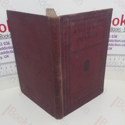 Picture of A Class Book of Physics (Parts III and IV - Heat, Light)