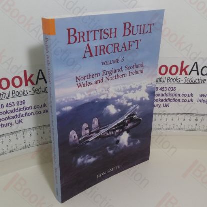 Picture of British Built Aircraft (Volume 5: Northern England, Scotland, Wales and Northern Ireland)