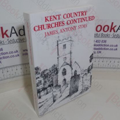 Picture of Kent Country Churches Continued: An Undiminished Infatuation