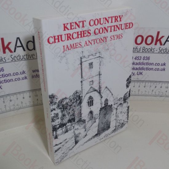 Picture of Kent Country Churches Continued: An Undiminished Infatuation