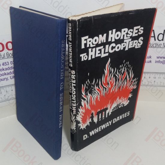 Picture of From Horses To Helicopters: Some Notes on Fire Service History with particular reference to the Fire Stations in the Counties of Denbigh and Montgomeryshire