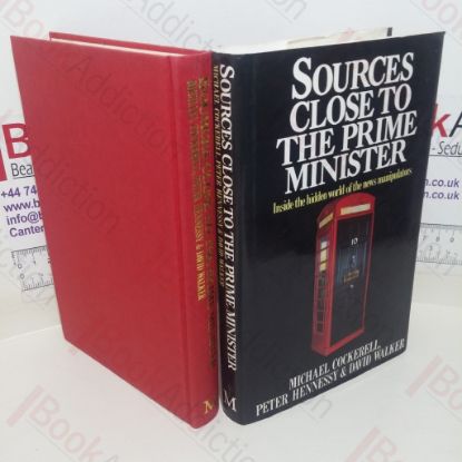 Picture of Sources Close to the Prime Minster: Inside the Hidden World of the News Manipulators