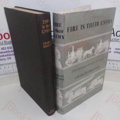 Picture of Fire is Their Enemy: Fire Fighting Through the Ages