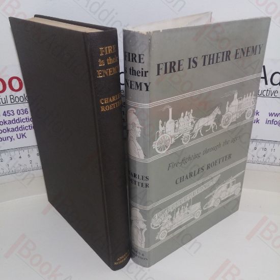 Picture of Fire is Their Enemy: Fire Fighting Through the Ages