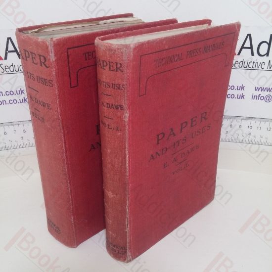 Picture of Paper and Its Uses: A Treatise for Printers, Stationers and Others (Volumes I and II)
